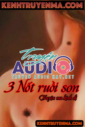 3 nốt ruồi son - truyện ma có thật