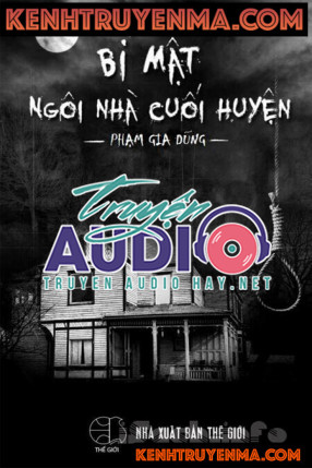 Bí Mật Ngôi Nhà Cuối Huyện - Truyện Linh Dị Trinh Thám