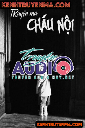 Cháu Nội - Truyện Ma Kinh Dị