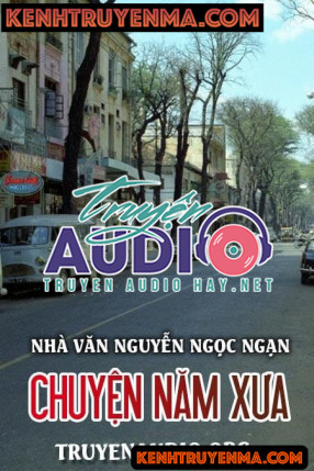 Chuyện năm xưa- Nguyễn Ngọc Ngạn