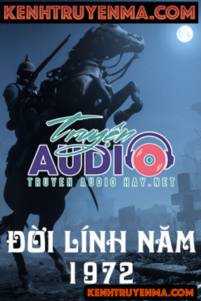 Đời Lính Năm 1972 - Truyện Ma Có Thật