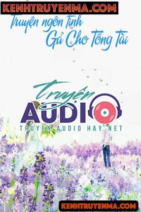 Gả Cho Tồng Tài - Truyện Ngôn Tình