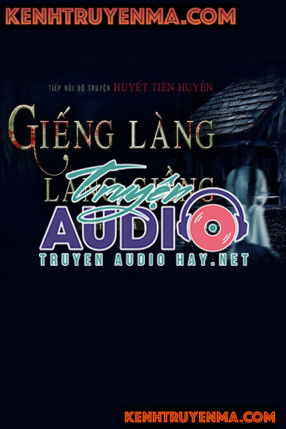 Huyết Tiên Huyền: Giếng Làng - Láng Giềng