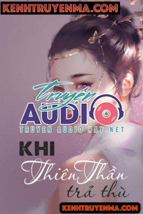 Khi Thiên Thần Trả Thù - Truyện Ngôn Tình