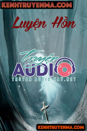 Luyện Hồn - Truyện Kinh Dị