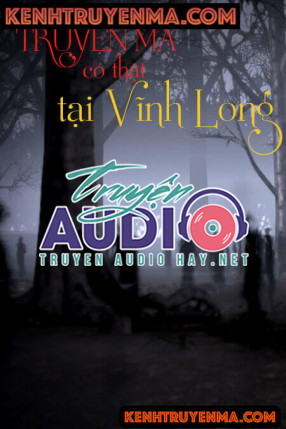 Truyện Ma Có Thật Tại Vĩnh Long - Audio Kinh Dị