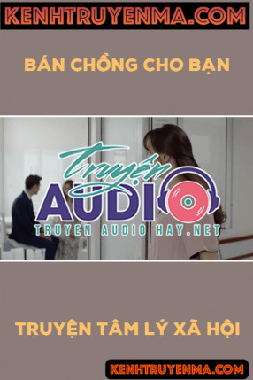 Truyện tâm lý xã hội - Bán chồng cho bạn