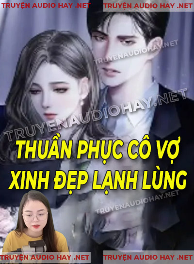 Thuần Phục Cô Vợ Xinh Đẹp Lạnh Lùng