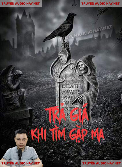 Trả Giá Khi Tìm Gặp Ma - Truyện Kinh Dị