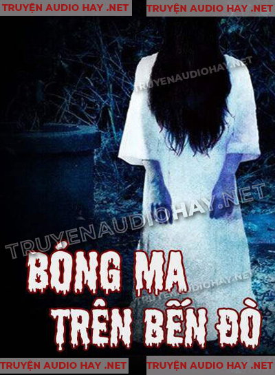 Bóng Ma Trên Bến Đò - Truyện Ma