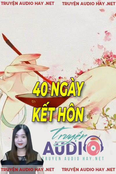 40 Ngày Kết Hôn - Truyện Ngôn Tình