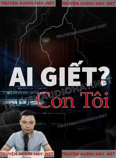 Ai G.iết Con Tôi