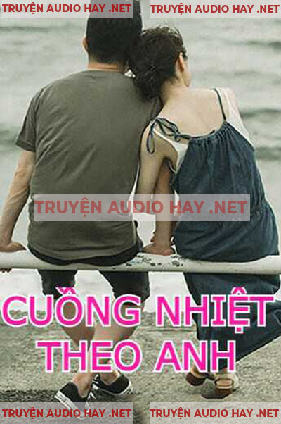 Cuồng Nhiệt Theo Anh