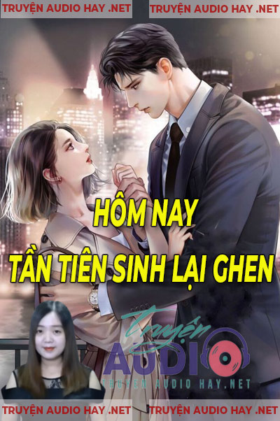 Hôm Nay Tần Tiên Sinh Lại Ghen
