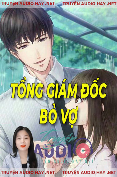 Tổng Giám Đốc Bỏ Vợ - Truyện Ngôn Tình