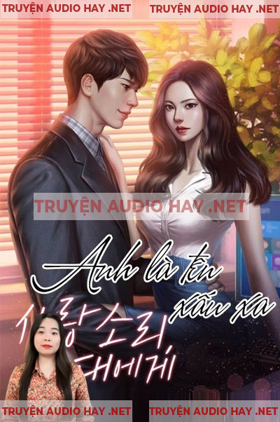 Anh Là Tên Xấu Xa - Truyện Ngôn Tình