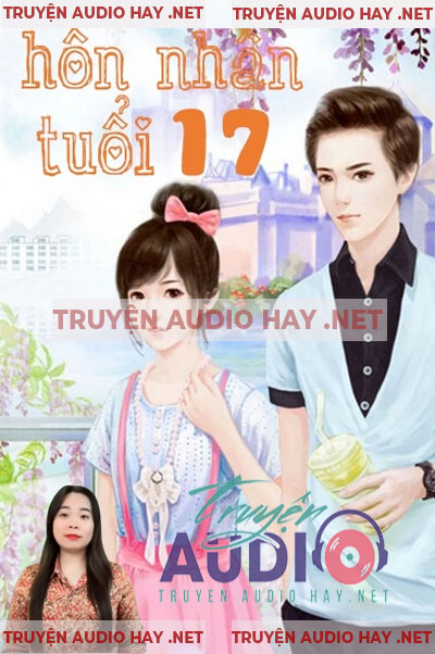 Hôn Nhân Tuổi 17 - Truyện Ngôn Tình