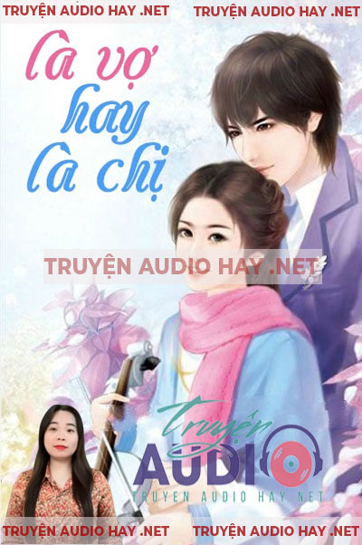 Là Vợ Hay Là Chị - Truyện Ngôn Tình