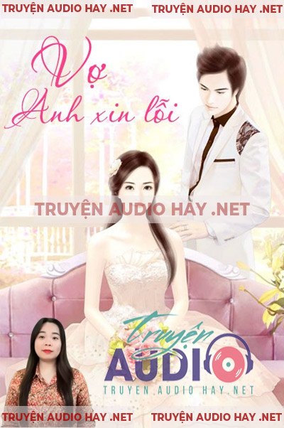 Vợ Anh Xin Lỗi - Truyện Ngôn Tình