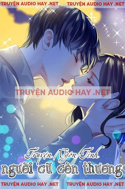 Người Cũ Còn Thương - Truyện Ngôn Tình