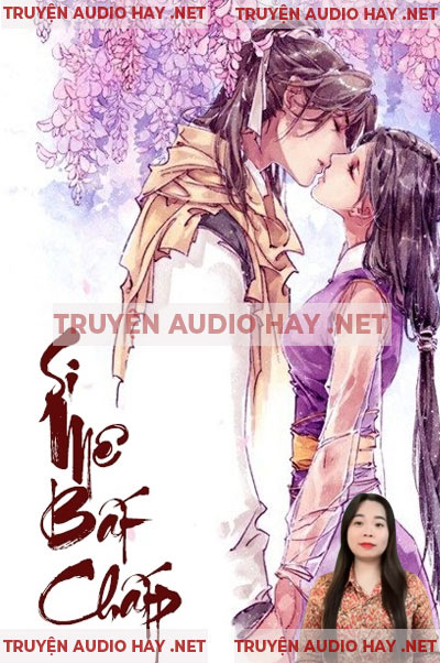 Si Mê Bất Chấp - Truyện Ngôn Tình