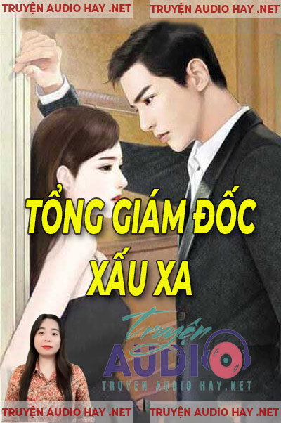 Tổng Giám Đốc Anh Là Tên Xấu Xa - Truyện Ngôn Tình