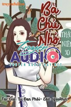 bà chủ nhỏ ở thập niên 90 