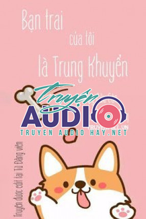 bạn trai của tôi là trung khuyển 