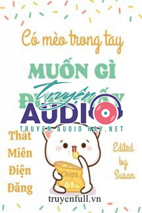 có mèo trong tay muốn gì được nấy 