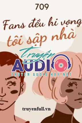 fans đều hi vọng tôi sập nhà 