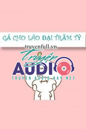 gả cho lão đại trăm tỷ 