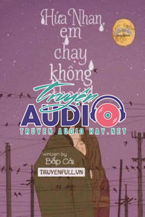 hứa nhan em chạy không thoát 