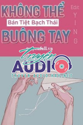 không thể buông tay  bán tiệt bạch thái 