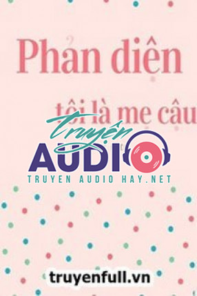 phản diện tôi là mẹ cậu 