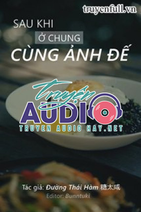 sau khi ở chung cùng ảnh đế 