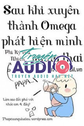 sau khi xuyên thành omega phát hiện mình mang thai 