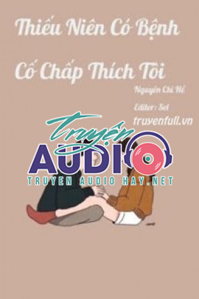 thiếu niên có bệnh cố chấp thích tôi 