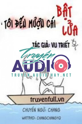 tôi đến mượn cái bật lửa 