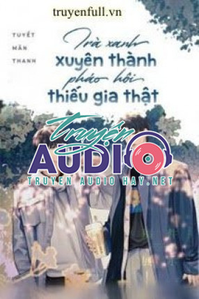 trà xanh xuyên thành pháo hôi thiếu gia thật 